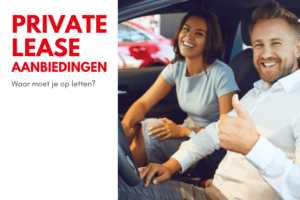 Private lease aanbiedingen, waar moet je op letten?