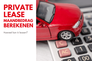 Private lease maandbedrag berekenen