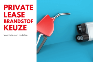Private lease brandstof keuze, wat past bij mij?