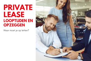 Private lease looptijden en voortijdig opzeggen