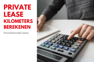 Private lease kilometers berekenen
